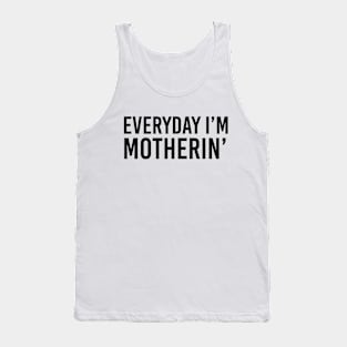 Everyday i'm motherin Tank Top